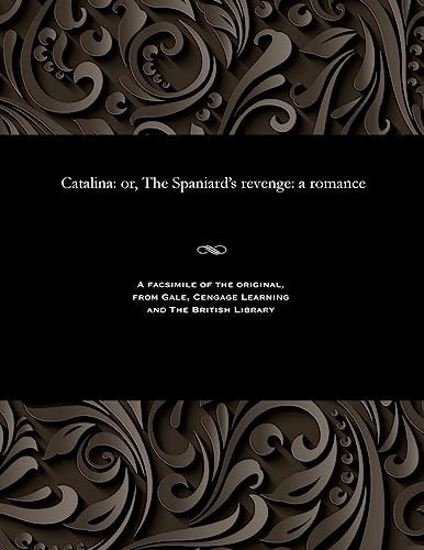 Catalina, Or, The Spaniard's Revenge A Romance