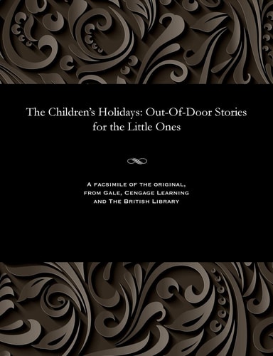 The Children's Holidays Out-Of-Door Stories for the Little Ones