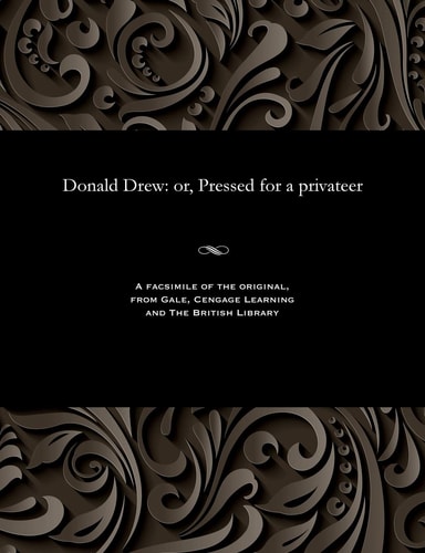 Donald Drew Or, Pressed for a Privateer
