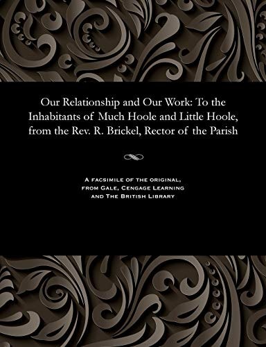 Our Relationship and Our Work: To the Inhabitants of Much Hoole and Little Hoole, from the Rev. R. Brickel, Rector of the Parish