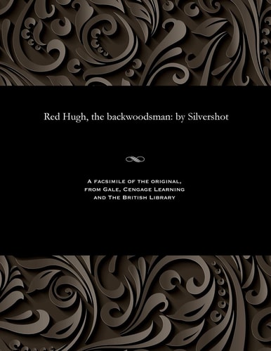 Red Hugh, the Backwoodsman By Silvershot