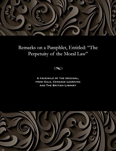 Remarks on a Pamphlet, Entitled: "The Perpetuity of the Moral Law"