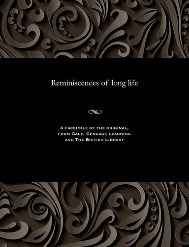 Reminiscences of a Long Life