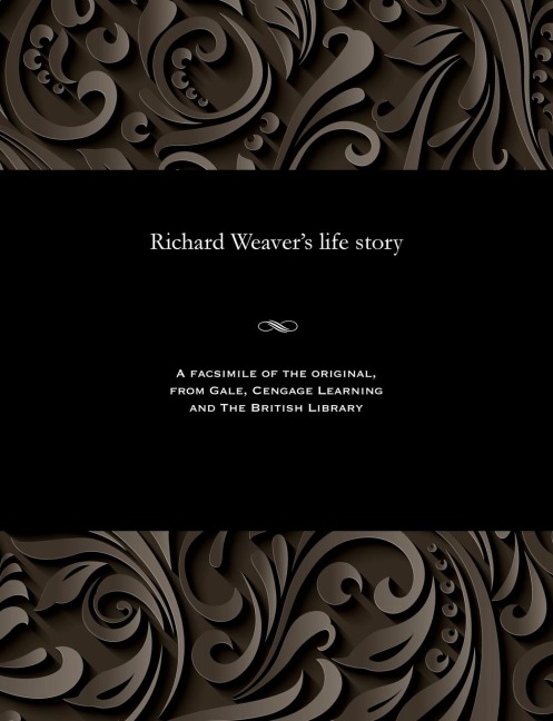 Richard Weavers Life Story