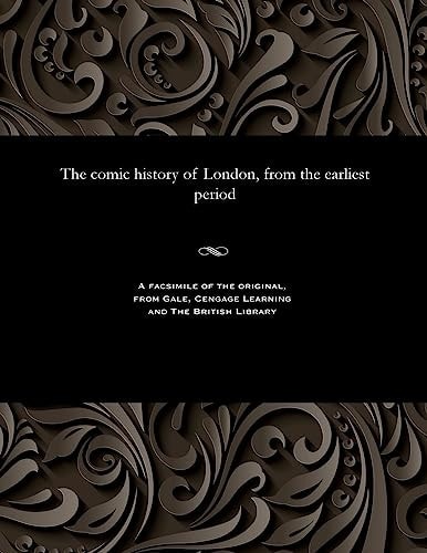 The Comic History of London, from the Earliest Period