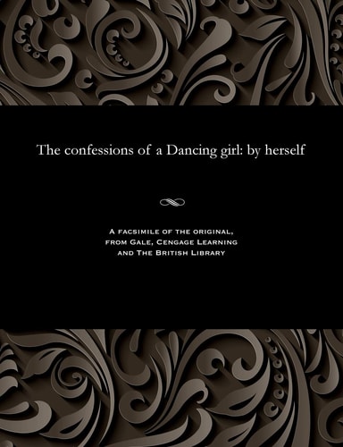 The Confessions of a Dancing Girl By Herself
