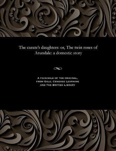 The curate's daughters; or, The twin roses of Arundale