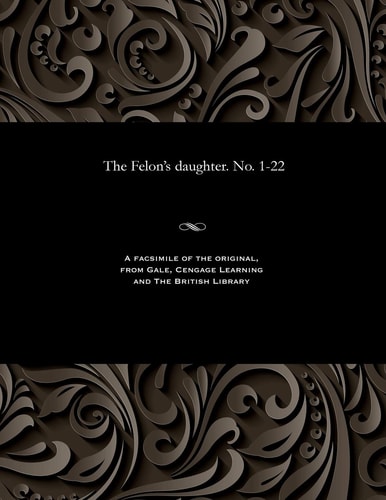 The Felon's Daughter. No. 1-22