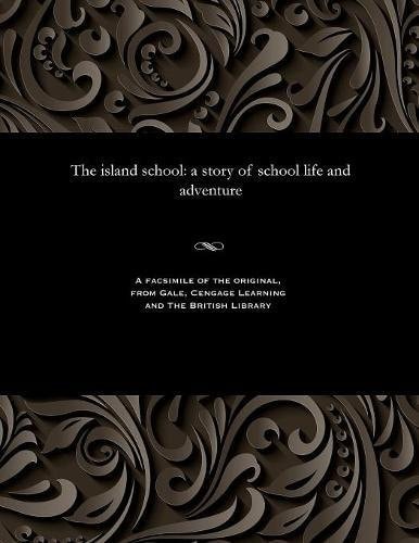 The Island School A Story of School Life and Adventure