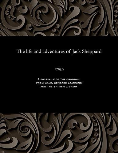 The life and adventures of Jack Sheppard