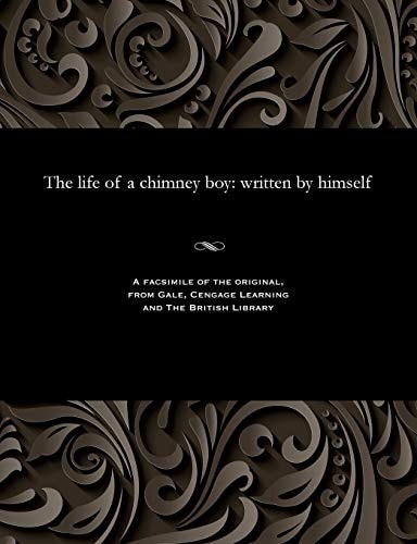 The Life of a Chimney Boy Written by Himself
