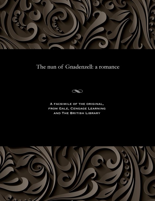 The nun of Gnadenzell: a romance
