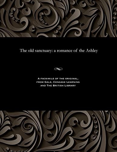 The Old Sanctuary A Romance of the Ashley