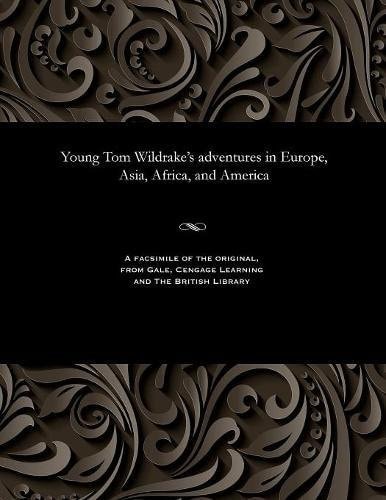 Young Tom Wildrake's Adventures in Europe, Asia, Africa, and America