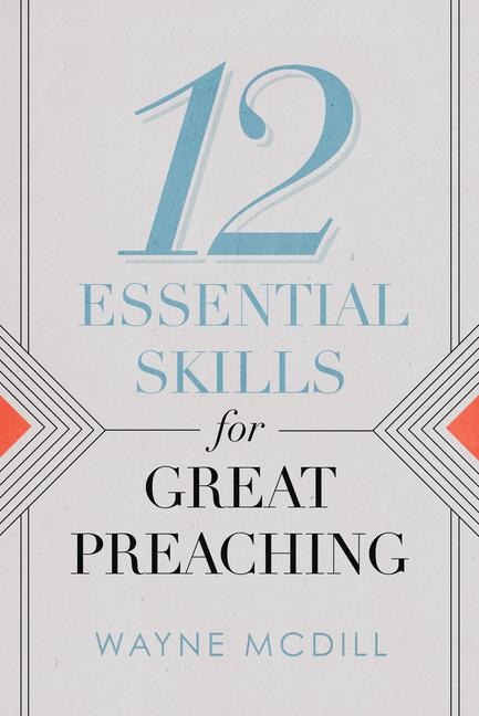 12 Essential Skills for Great Preaching