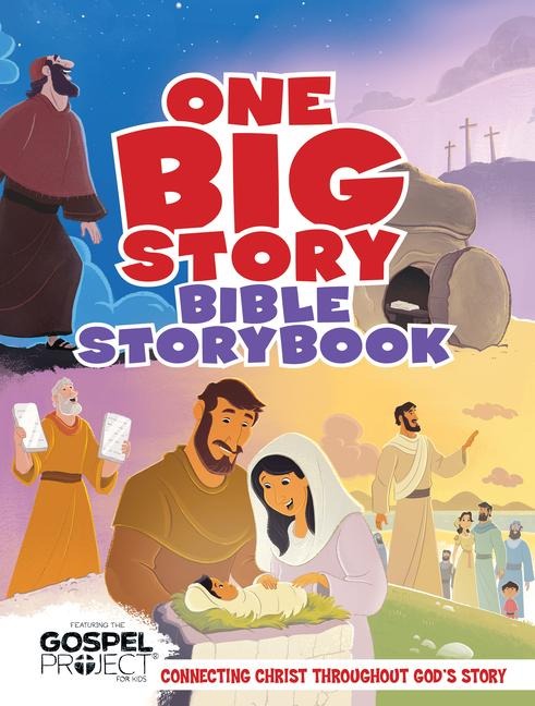 One Big Story Bible Storybook, Hardcover: Connecting Christ Throughout Gods Story