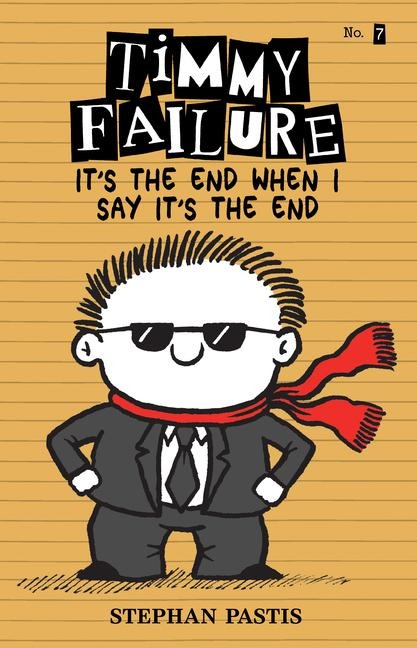 Timmy Failure: Its the End When I Say Its the End