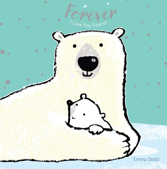 Forever Padded Board Book: (A Heartwarming Story of Parental Love Featuring a Parent & Child Polar Bear in Rhyming Text - For Babies and Toddlers)
