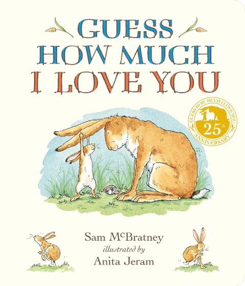 Guess How Much I Love You Padded Board Book: (The Cherished Classic Baby Book in a Soft Padded Format Perfect Baby Shower Gift & Easter Basket Stuffer for Babies & Toddlers)