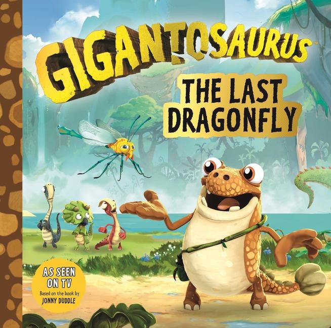 Gigantosaurus: The Last Dragonfly: (A Dinosaur Adventure Book about Kindness, Friendship, and Protecting Nature for Toddlers, Preschoolers, and Kids Ages 3-7 - As Seen on Tv)