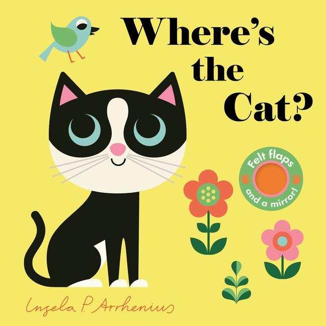 Where's the Cat?: (An Interactive, Sensory Lift-The-Flap Book with Felt Flaps and a Mirror for Babies & Toddlers. Friendly Pets Include a Goldfish, a Dog, & Guinea Pig.)