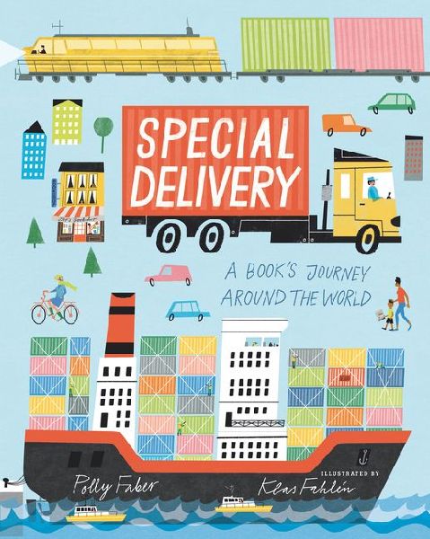 Special Delivery: A Books Journey Around the World (an Educational Story about How Books Are Made, Printed, and Delivered - For Kids Ages 2-5)