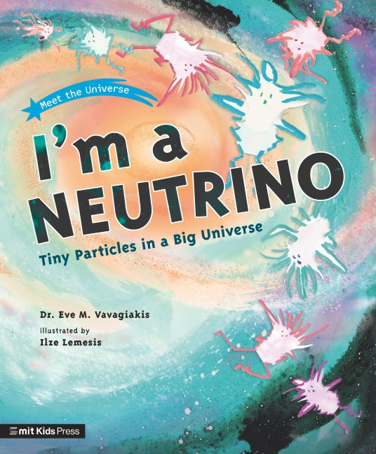 Im a Neutrino: Tiny Particles in a Big Universe