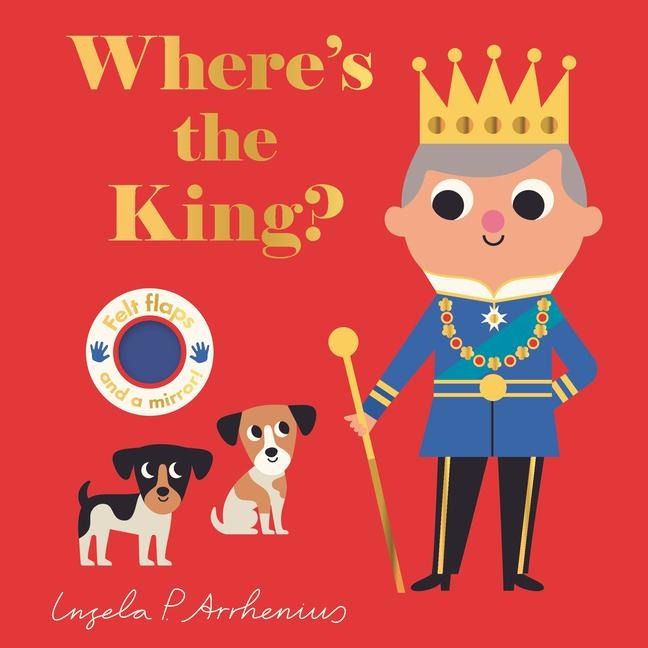 Where's the King?: (An Interactive, Sensory Lift-The-Flap Book with Felt Flaps and a Mirror for Babies & Toddlers. the King's Friends in London Include a Driver, Cyclist, & More.)