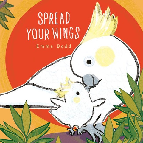 Spread Your Wings Padded Board Book: (A Heartwarming Story of Parental Love and Gratitude - For Babies and Toddlers)