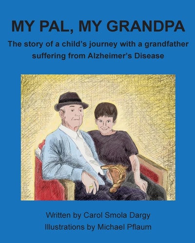 My Pal, My Grandpa The Story of a Child's Journey with a Grandfather Suffering from Alzheimer's Disease