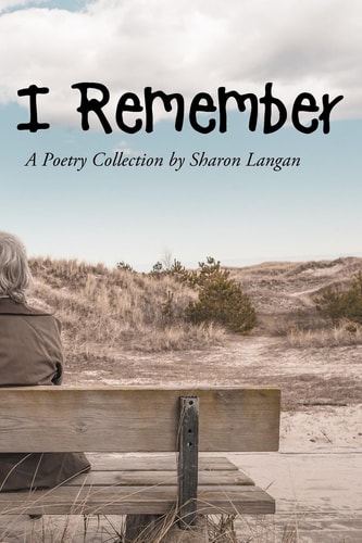 I Remember A Poetry Collection by Sharon Langan