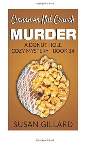 Cinnamon Nut Crunch Murder A Donut Hole Cozy Mystery - Book 14