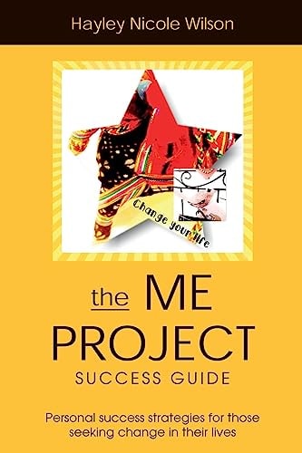 The Me Project Success Guide Personal Success Strategies for Those Seeking Change in Their Lives