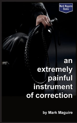 An Extremely Painful Instrument of Correction
