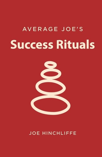 Average Joe's Success Rituals 12 Disciplines for a Successful Life