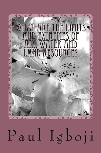 What Are the Limits and Extremes of Air, Water and Land Resources The Price of Nature