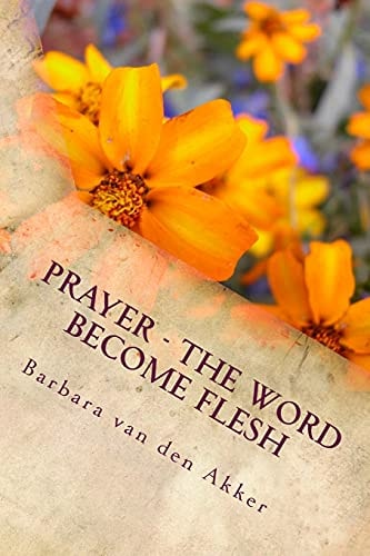 PRAYER - The Word Become Flesh Friendship with Jesus and The Problem with Prayer