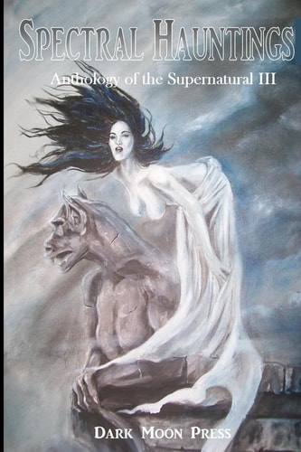 Spectral Hauntings Anthology of the Supernatural III