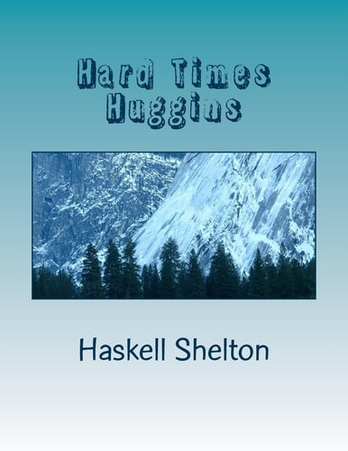 Hard Times Huggins A Texas Cowboy