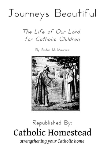 Journeys Beautiful A Life of Our Lord for Catholic Children