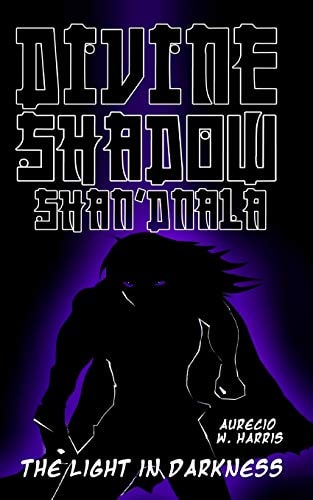 Divine Shadow Shan'dnala : The Light in the Darkness