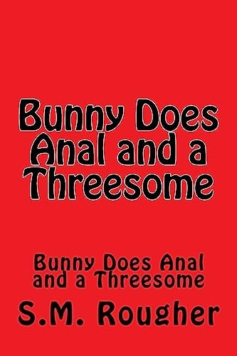 Bunny Does Anal and a Threesome