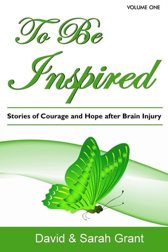 To Be Inspired Stories of Courage and Hope After Brain Injury