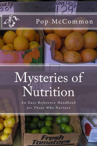 Mysteries of Nutrition An Easy Reference Handbook for Those Who Nurture