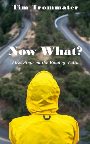 Now What? First Steps on the Road of Faith