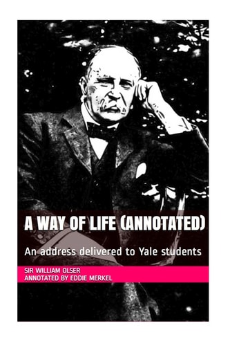 A Way of Life (Annotated) An Address Delivered to Yale Students