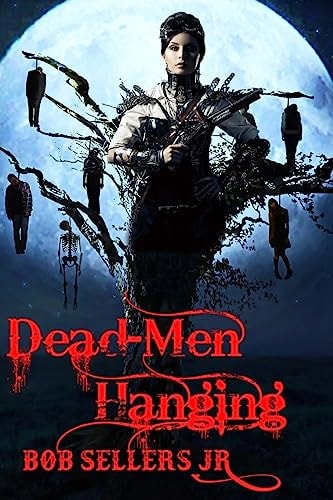 Dead-Men Hanging Weird Wild West Book III