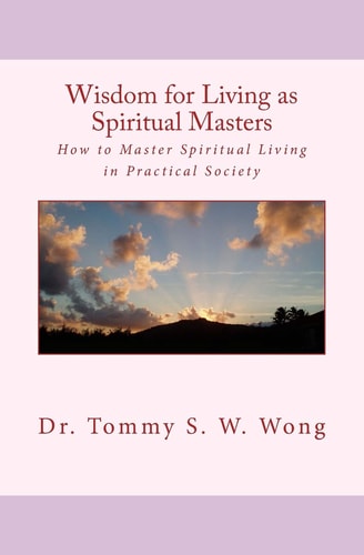 Wisdom for Living As Spiritual Masters How to Master Spiritual Living in Practical Society