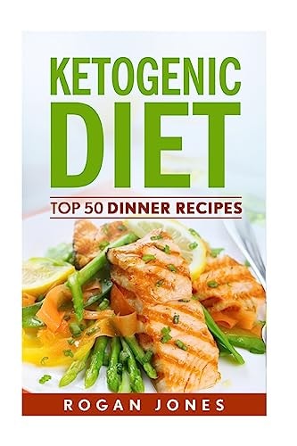Ketogenic Diet Top 50 Dinner Recipes