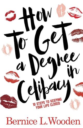 How to Get a Degree in Celibacy 10 Steps to Keeping Your Lips Closed